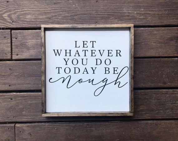 Let Whatever You Do Today Be Enough Quote Framed Farmhouse Wall Poster