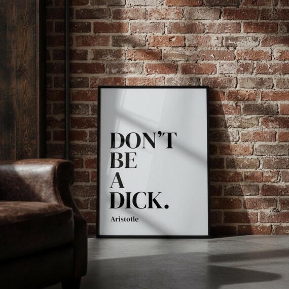 Don't Be A Dick Typography Humor Art Print