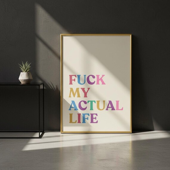 Fuck My Actual Life Rainbow Typography Sarcastic Funny Bold Quote Poster