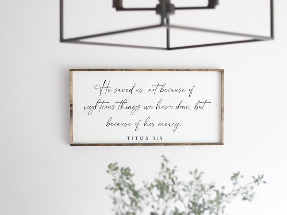 Titus 35 Sign He Saved Us Sign Scripture Wall Decor Scripture Sign