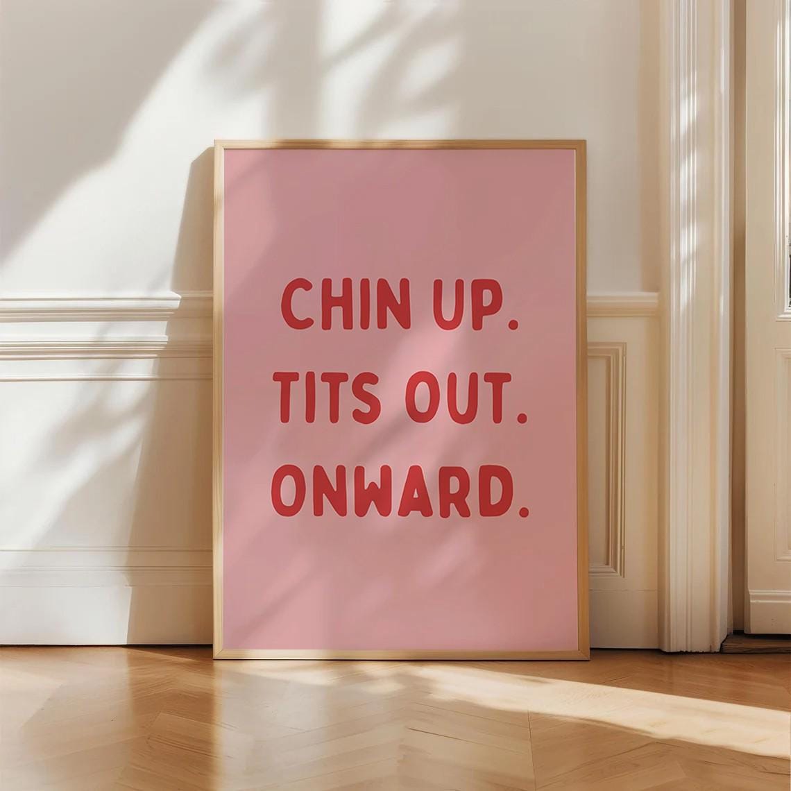Chin Up Tits Out Onward Pink Feminist Empowerment Quote Poster