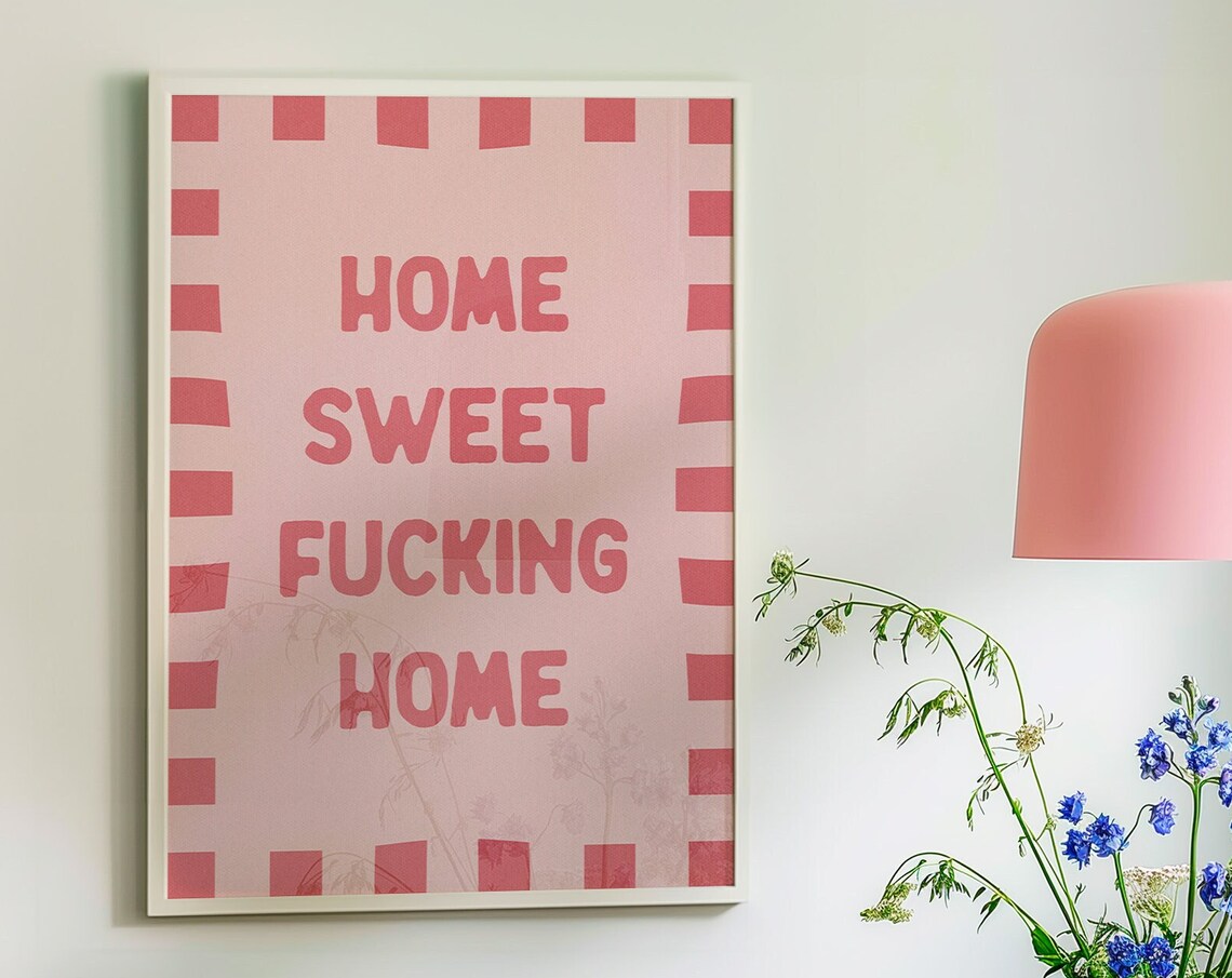 Home Sweet Fucking Home Funny Quote Art Print