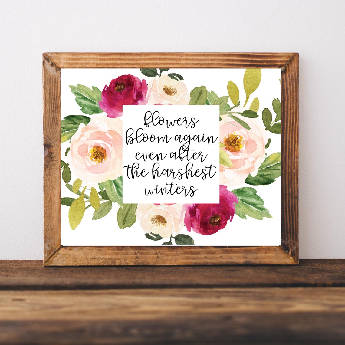 Flowers Bloom Again After the Harshest Winters Floral Quote Poster