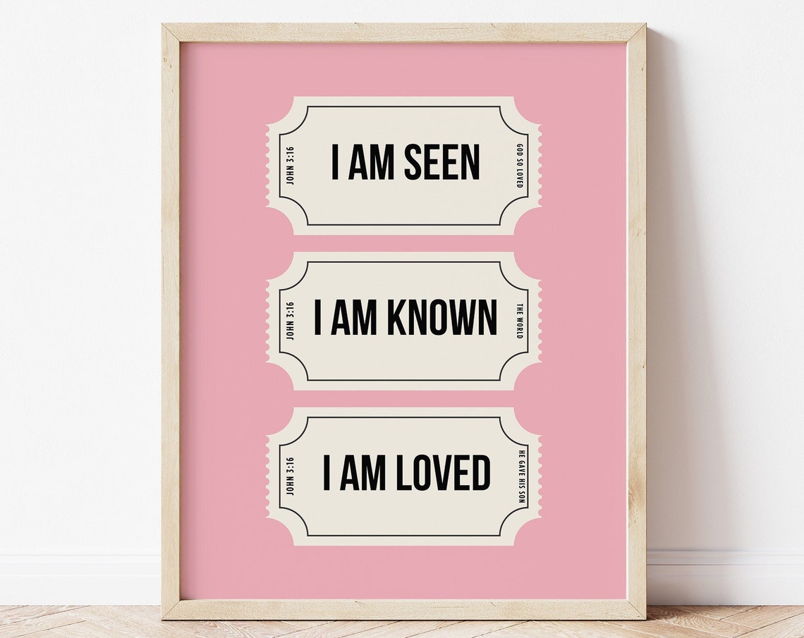 I Am Seen Known Loved Pink Ticket Stub John 316 Affirmation Poster
