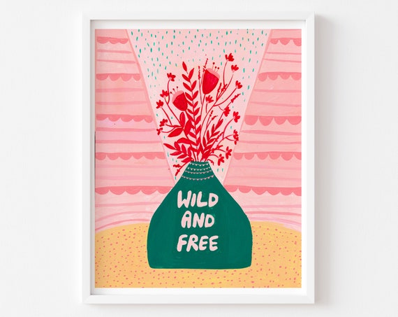 Wild And Free Motivating Quote Botanical Art Print