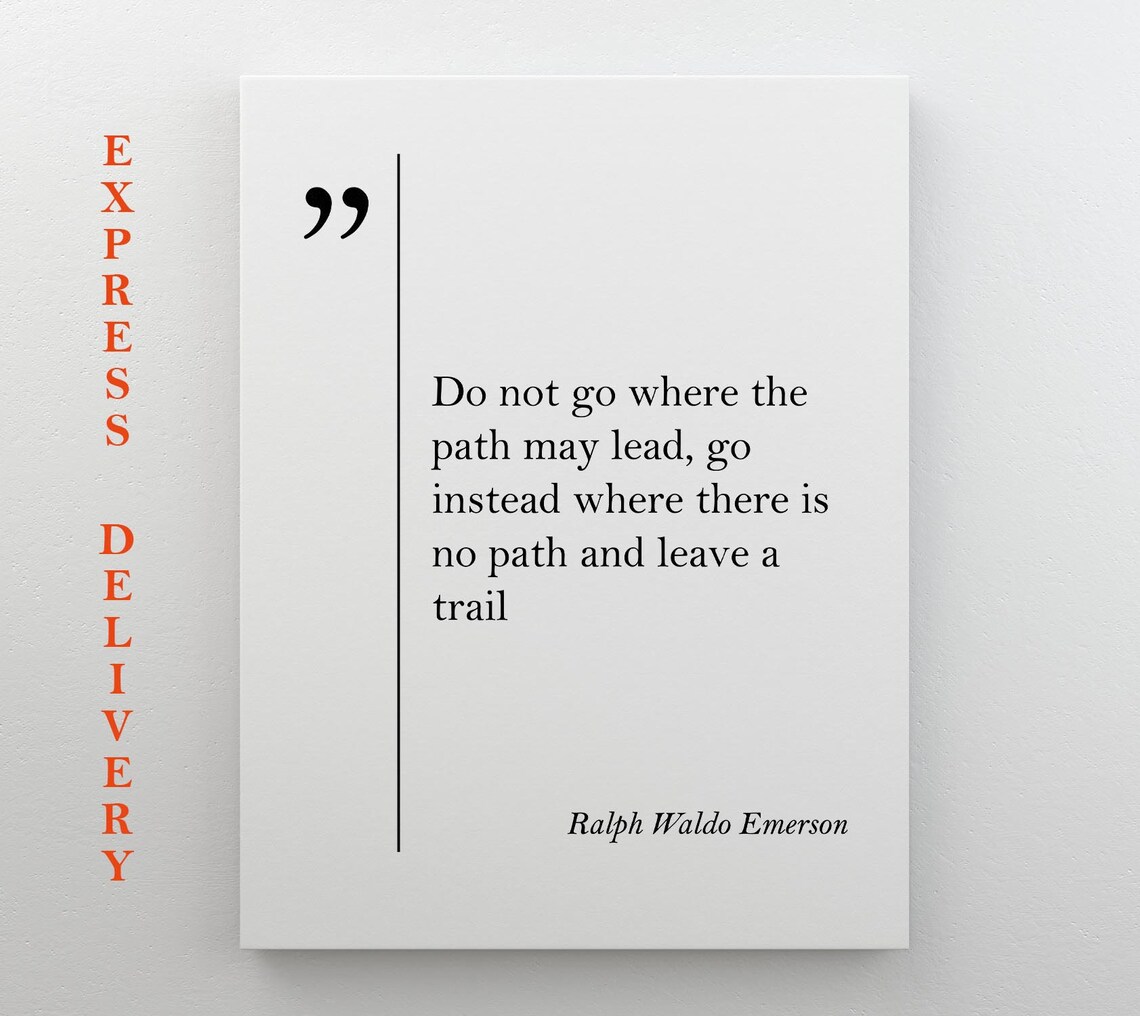 Ralph Waldo Emerson Quote Do Not Go Where The Path May Lead Leave Trail Poster - Image 4