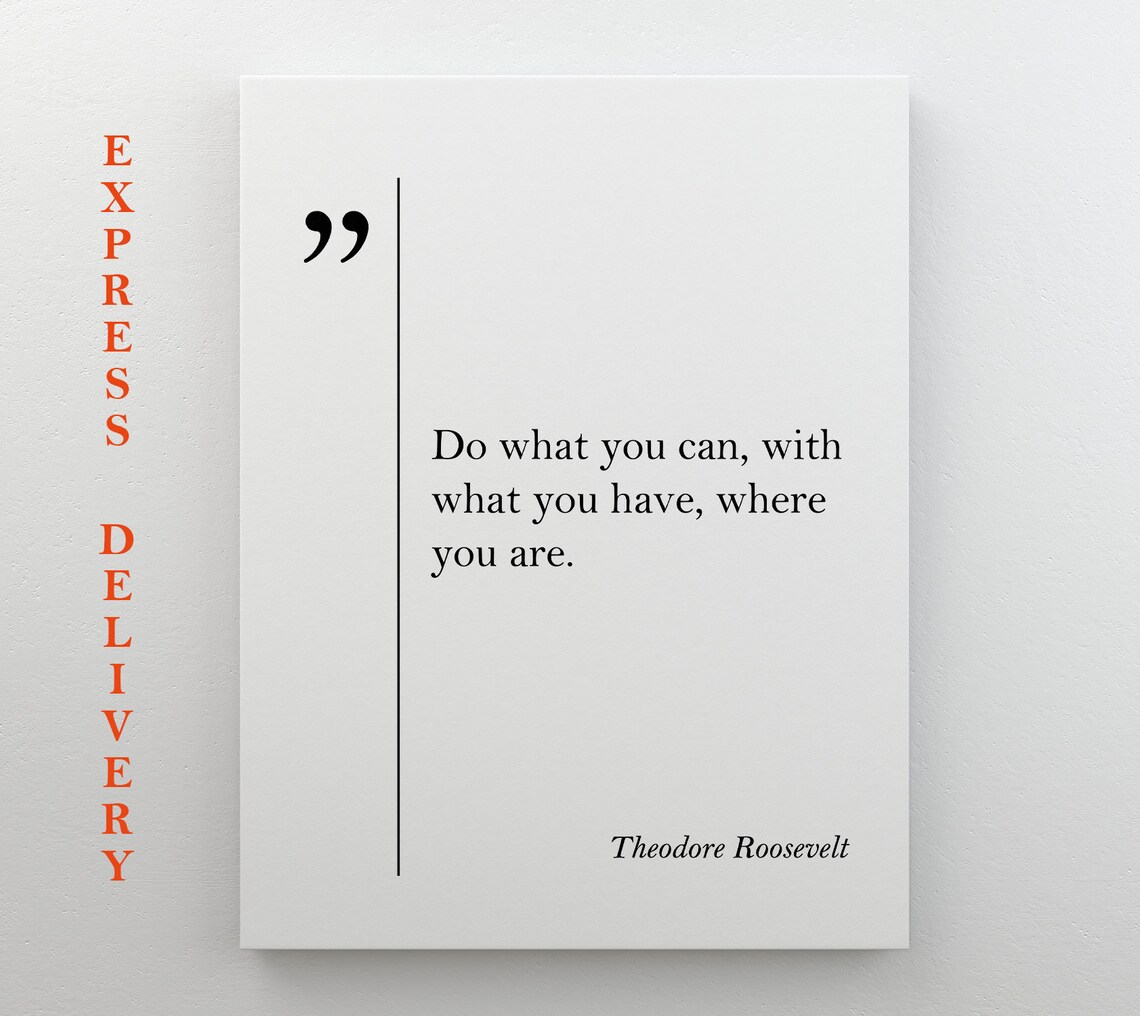 Theodore Roosevelt Quote Print Do What You Can Motivational Wall Art