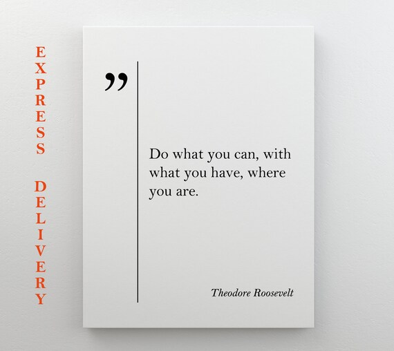 Theodore Roosevelt Quote Print Do What You Can Motivational Wall Art