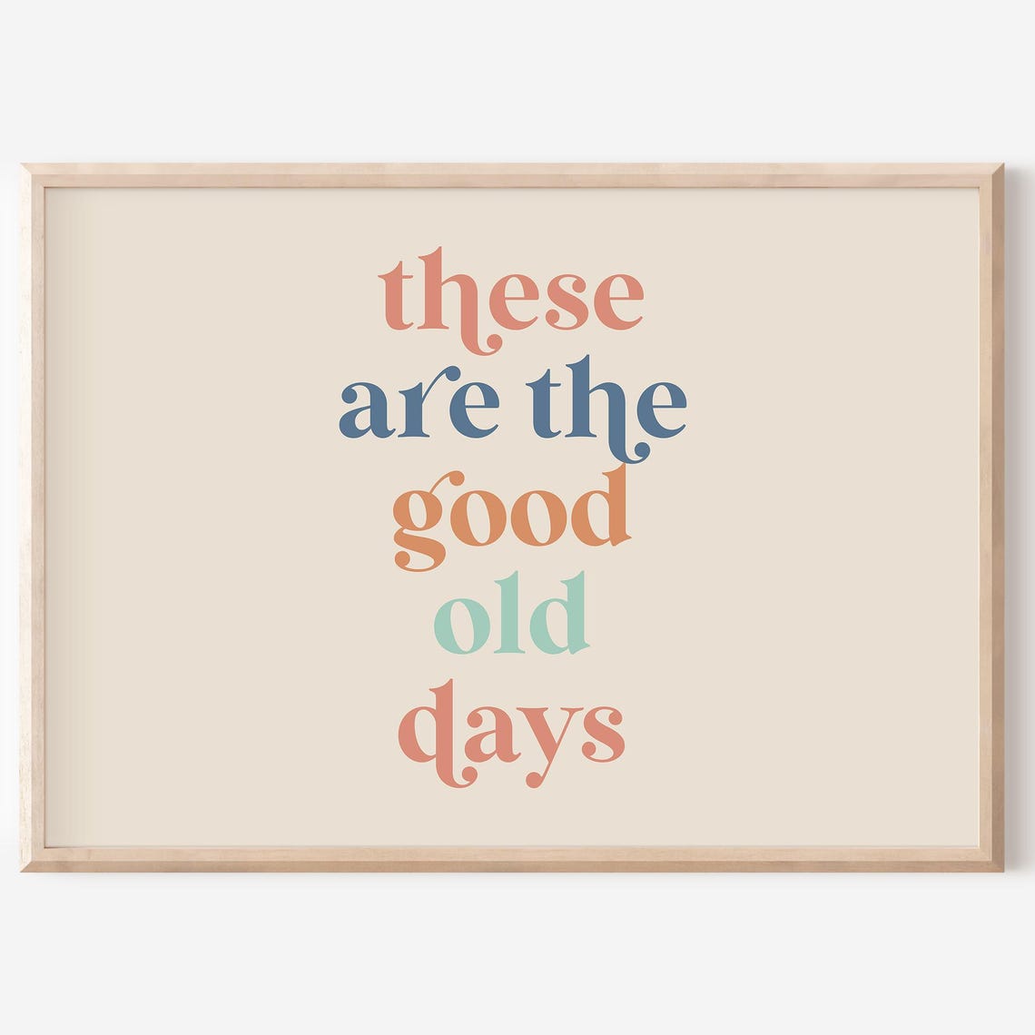 These Are The Good Old Days Quote Poster Pastel Typography Wall Decor