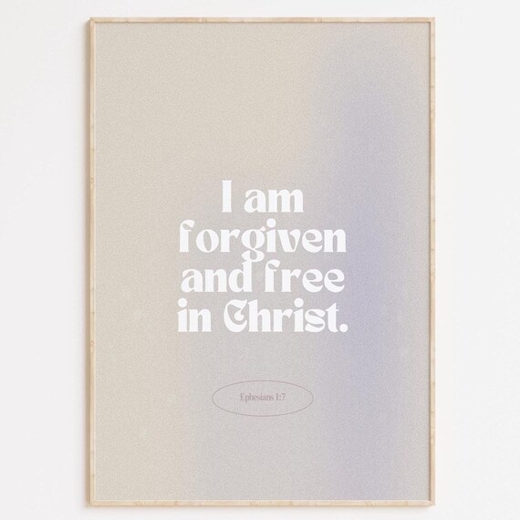 I Am Forgiven And Free In Christ Scripture Neutral Decor Poster