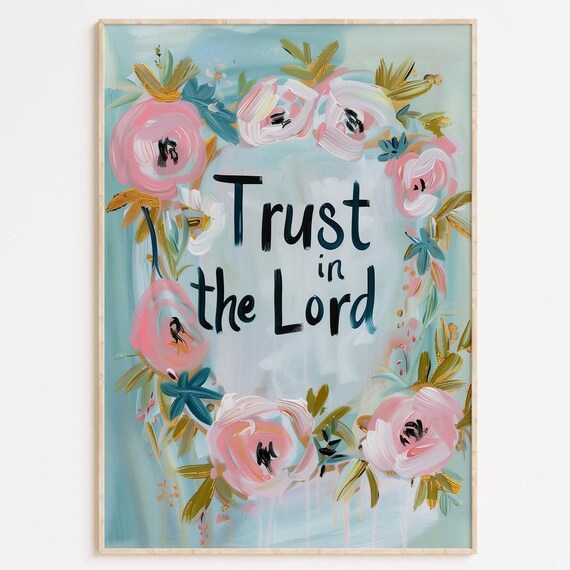 Trust In The Lord Floral Print Botanical Scripture Wall Art