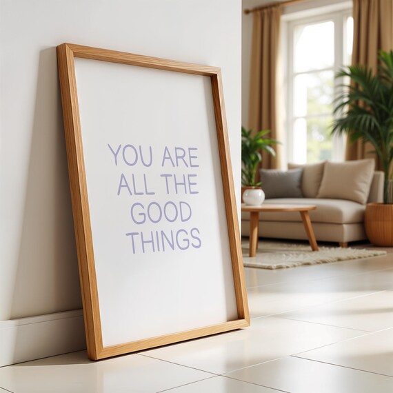 You Are All the Good Things Hand Lettered Positivity Art Print