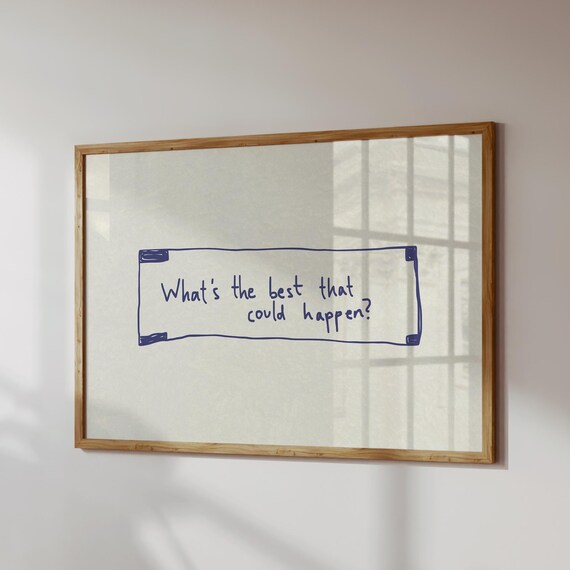 What's the Best That Could Happen Handwritten Affirmation Quote Minimalist Poster