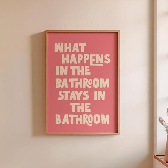 What Happens In The Bathroom, Funny Home Decor Print