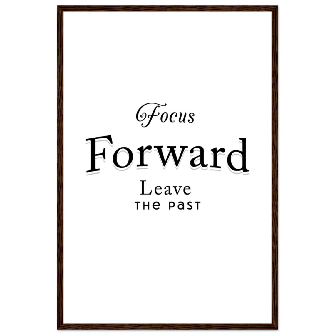 Focus Forward Leave The Past Mixed Script And Serif Quote Poster - Image 4