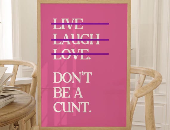 Live Laugh Love Dont Be A Cunt Mature Adult Humor Best Friend Gift Wall Art Live Laugh Love Wall Art Pink Dorm Decor Adult Humor Retro Art