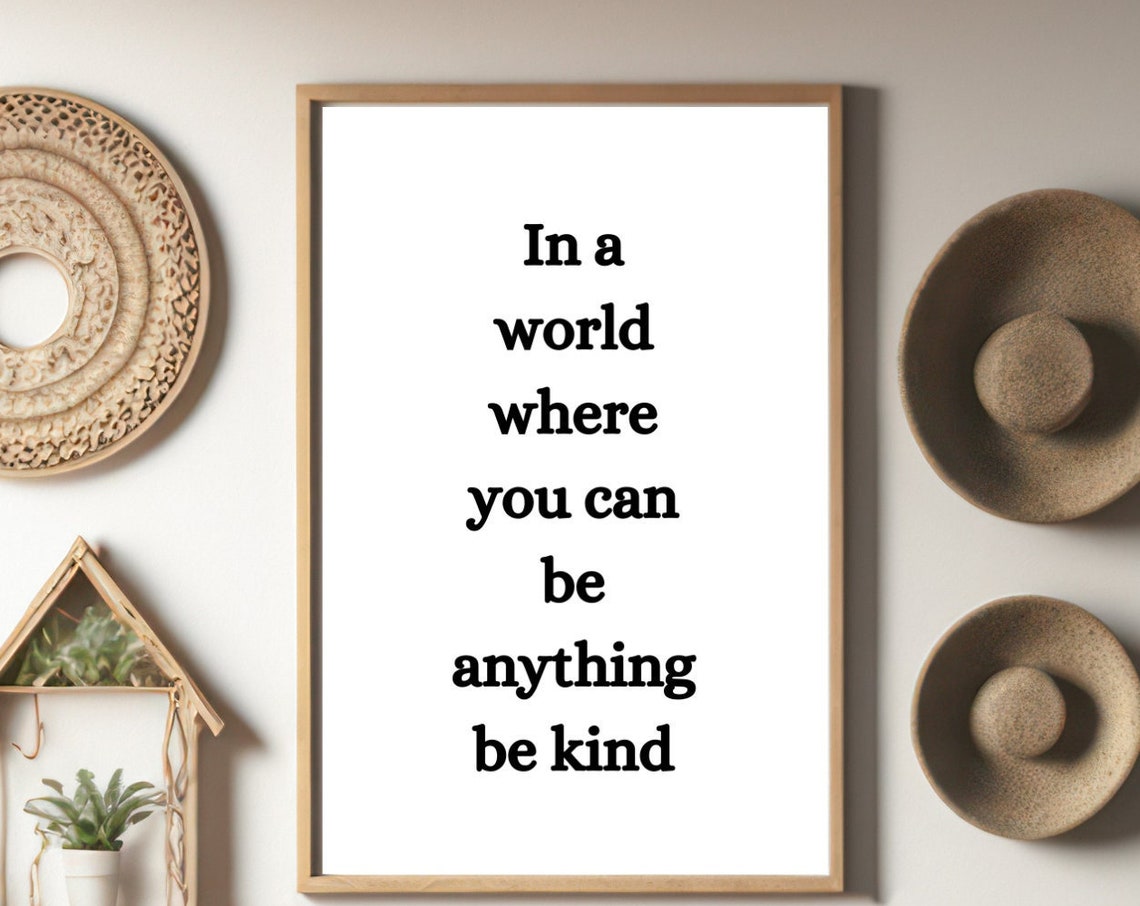 In A World Where You Can Be Anything Be Kind Inspirational Poster