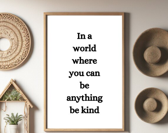 In A World Where You Can Be Anything Be Kind Inspirational Poster