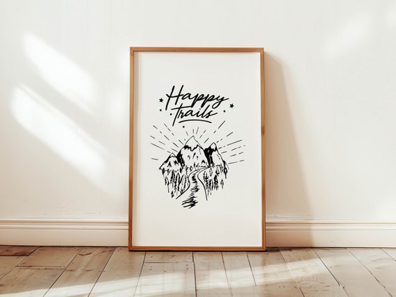 Happy Trails Print Hiking Art Gift For Hiker Black White Hiking Poster Fun Outdoorsy Wall Decor Artwork Gift For Friend