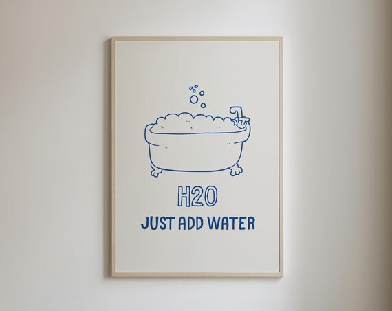 H2o Just Add Water Cute Bathroom Decor Modern Bath Print Funny Bath Tub Poster Retro Bathroom Wall Art Girly Bathroom