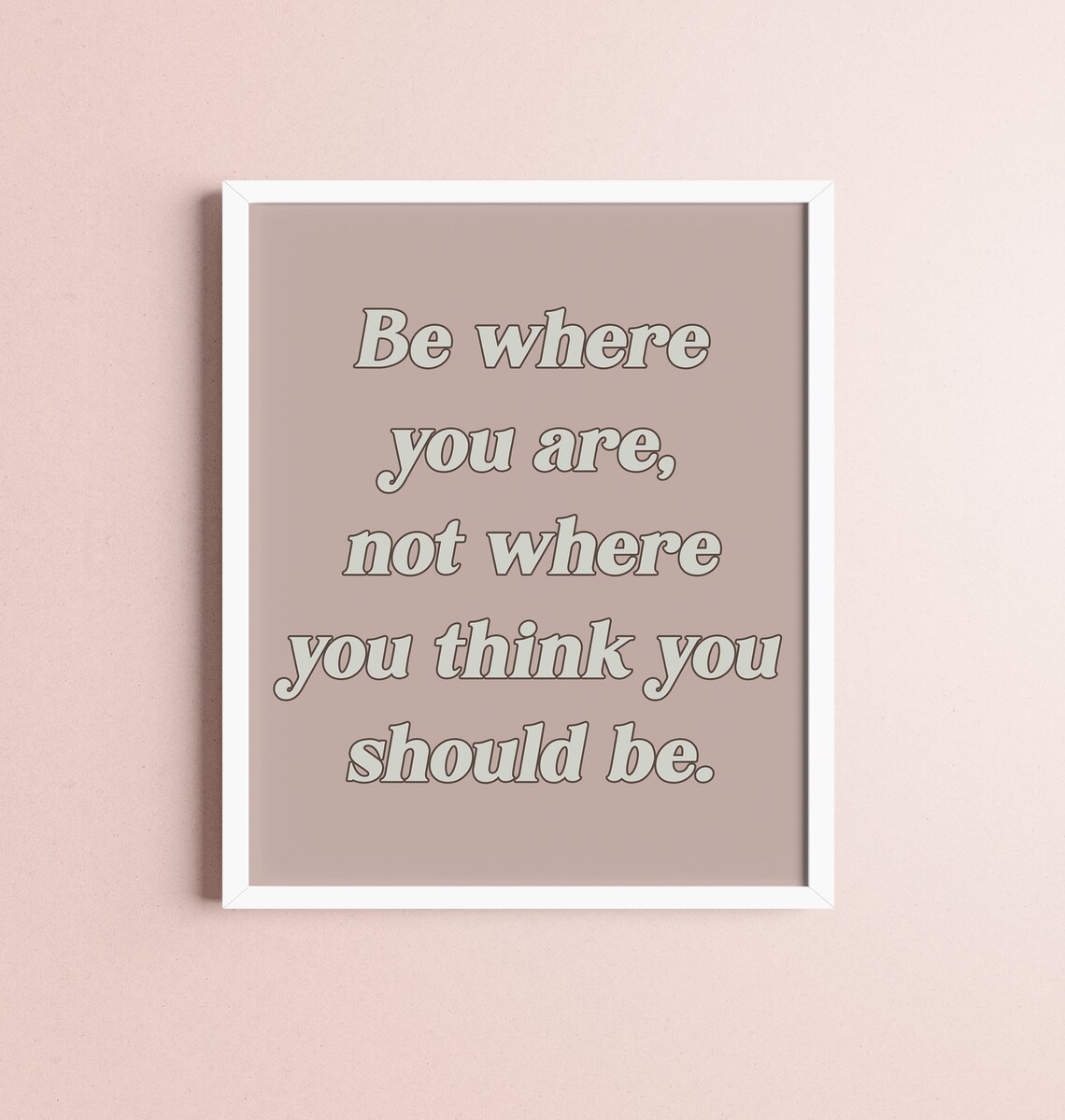 Be Where You Are Mindfulness Quote Minimalist Mauve Serif Poster
