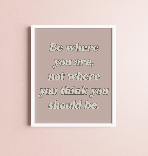 Be Where You Are Mindfulness Quote Minimalist Mauve Serif Poster