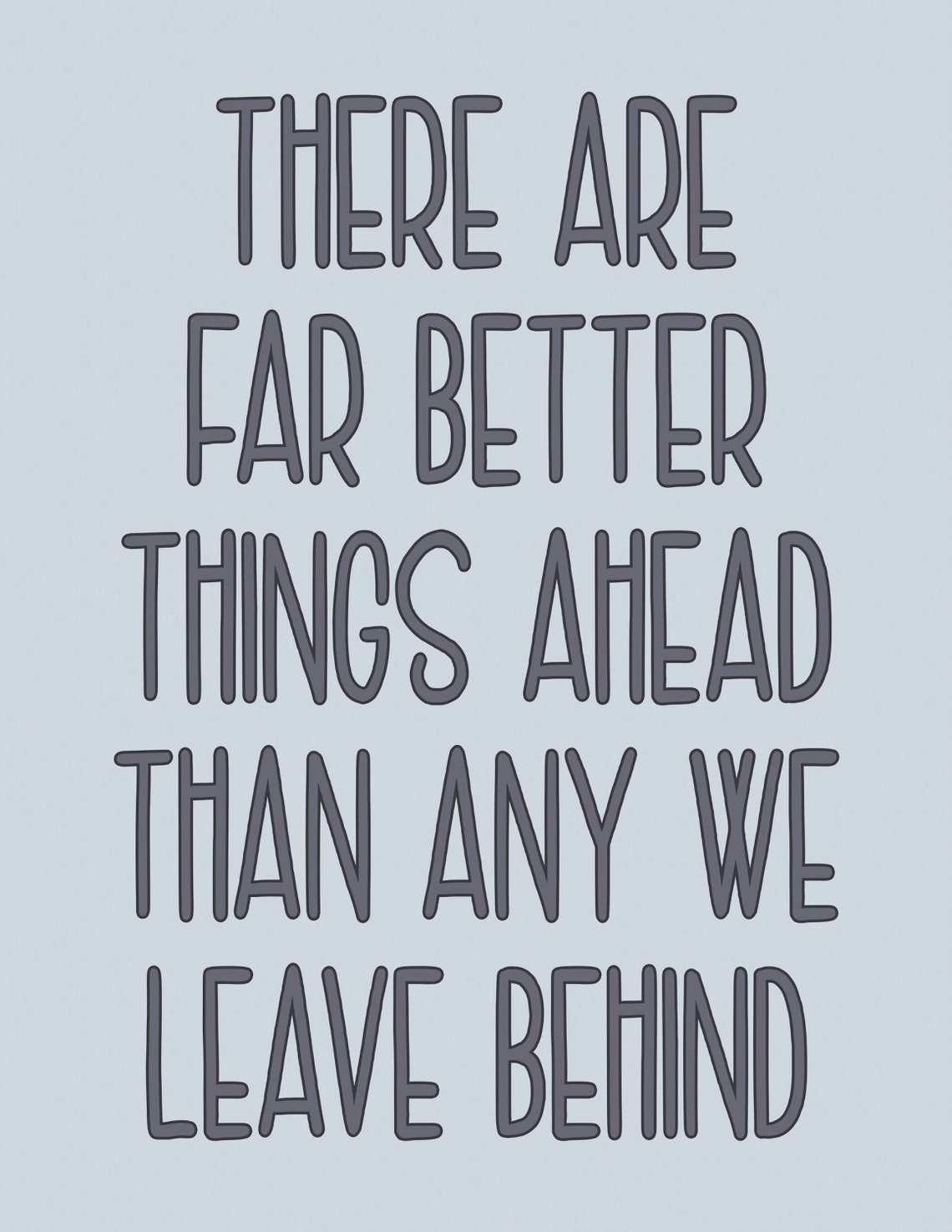There Are Far Better Things Ahead Pale Blue Hand Letter Poster - Image 2