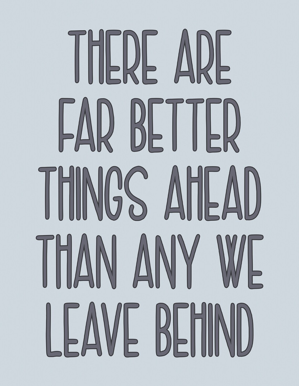 There Are Far Better Things Ahead Than Any We Leave Behind Quote Poster - Image 2