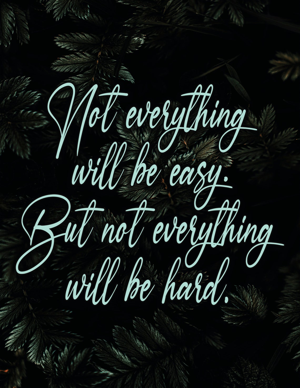 Dark Botanical Script Not Everything Will Be Easy Quote Poster - Image 2
