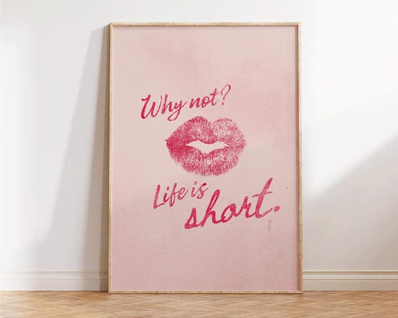 Why Not Life Is Short Print Affirmation Wall Art Girly Gifts Inspirational Quotes Lipstick Apartment Decor Cute Self Love Prints