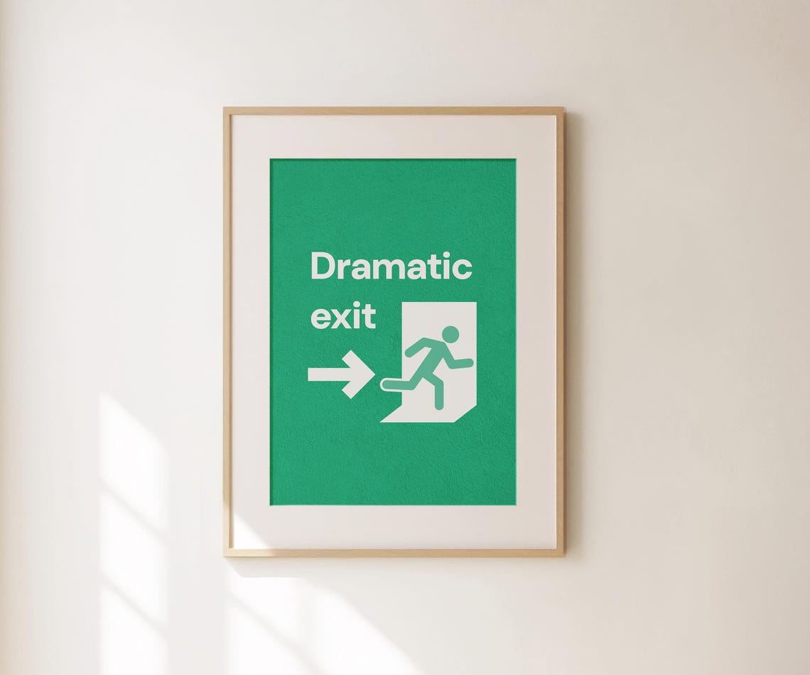 Dramatic Exit Green Exit Sign Funny Hallway Retro Wall Art Poster
