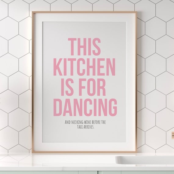 Kitchen Is For Dancing And Drinking Wine Print