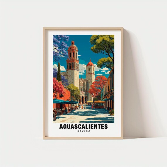 Aguascalientes Print Mexico Poster Travel Art Colonial Scene Historic Views Cultural Escape Scenic Landscape Festival Charm