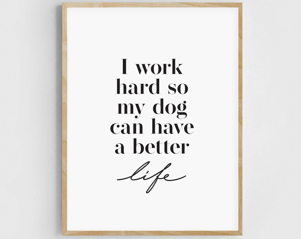 I Work Hard So My Dog Can Have A Better Life, Dog Quote - Image 2