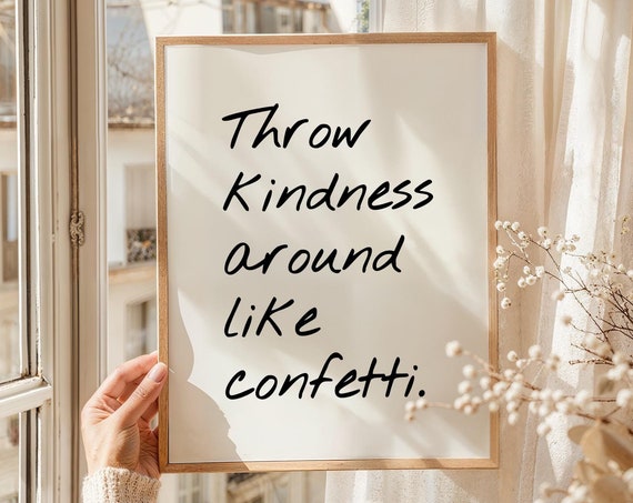 Throw Kindness Around Like Confetti Print Inspirational Quote Typography Print Aesthetic Apartment Minimalist Wall Art