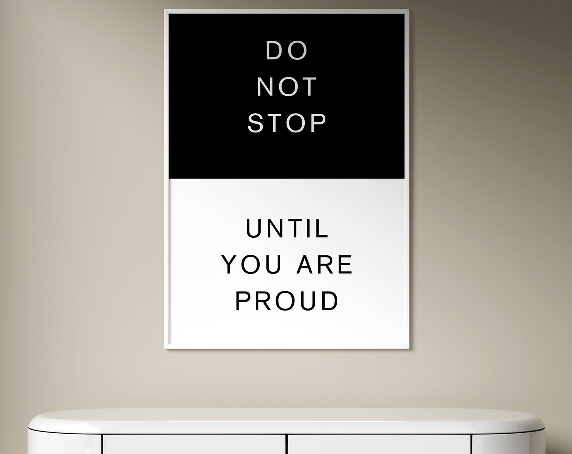 Do Not Stop Until You Are Proud Split Black White Minimalist Poster - Image 3