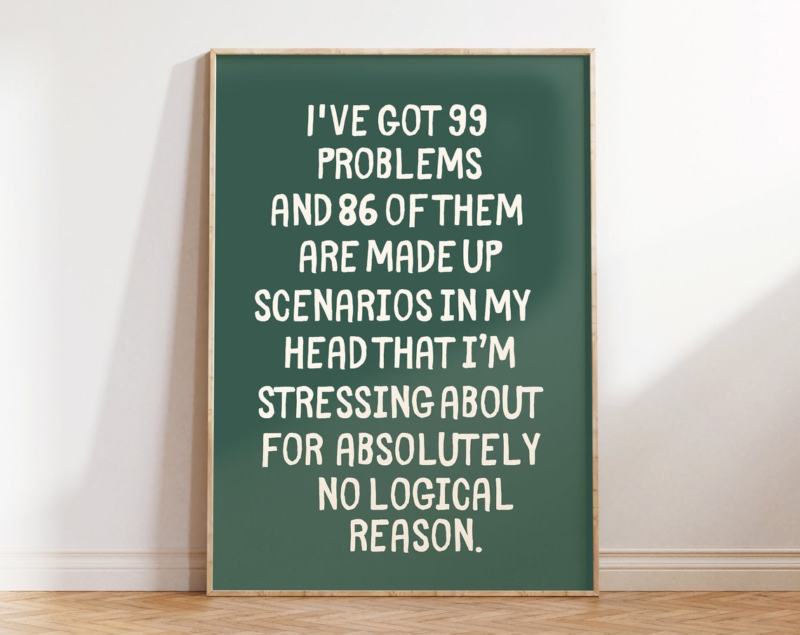 I've Got 99 Problems Overthinking Anxiety Funny Mental Health Poster