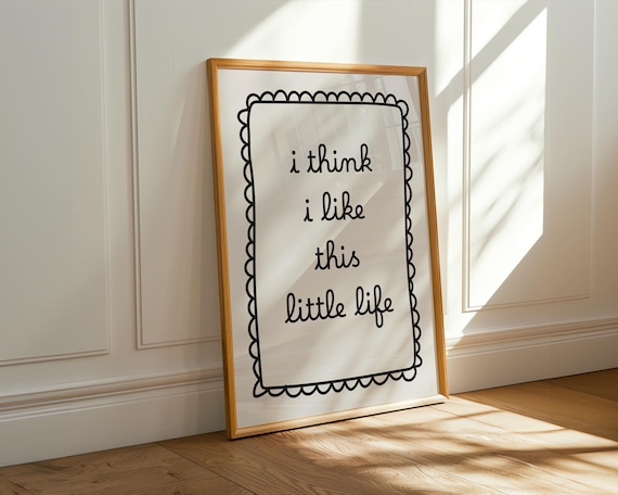 I Think I Like This Little Life Handwritten Quote Scalloped Frame Poster
