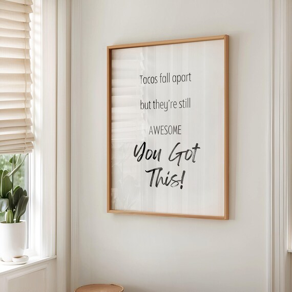 Tacos Fall Apart But They're Still Awesome You Got This Poster