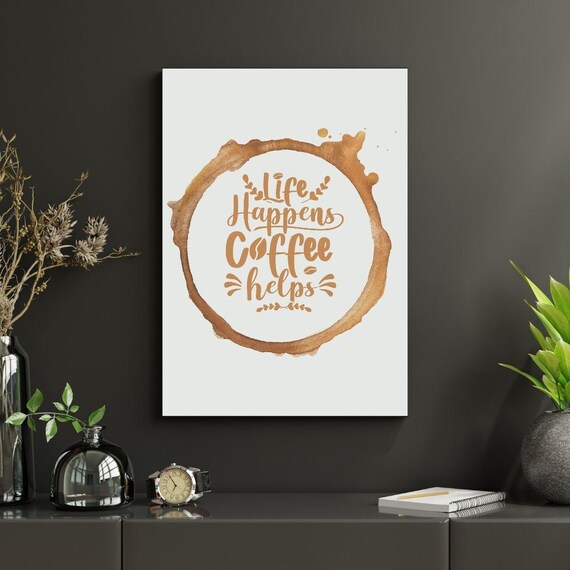 Life Happens Coffee Helps Quote Coffee Ring Stain Kitchen Poster
