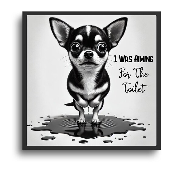 I Was Aiming For The Toilet Funny Chihuahua Bathroom Quote Poster