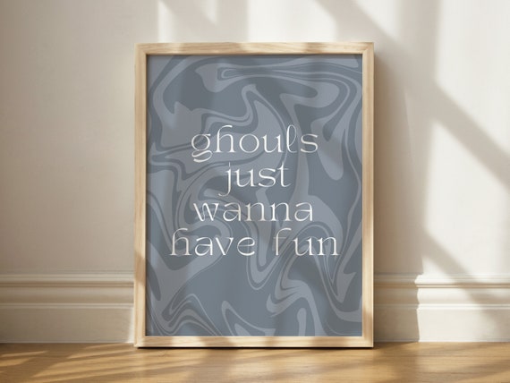 Ghouls Just Wanna Have Fun Print Halloween Party Art Funny Ghoul Decor Spooky Wall Fall Dorm