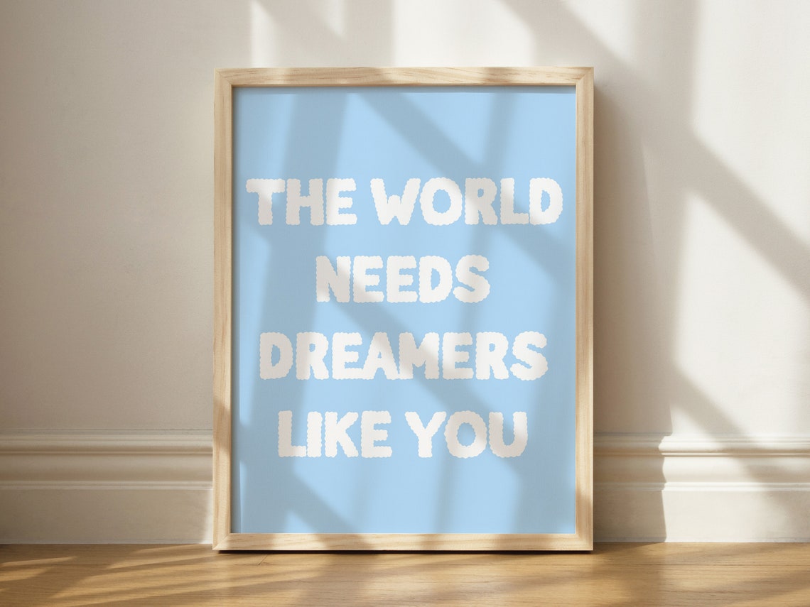 The World Needs Dreamers Like You Blue Kids Room Quote Poster