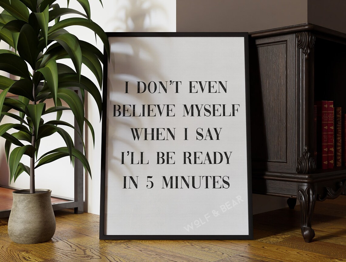 I Don't Even Believe Myself, Funny Quote Art Print