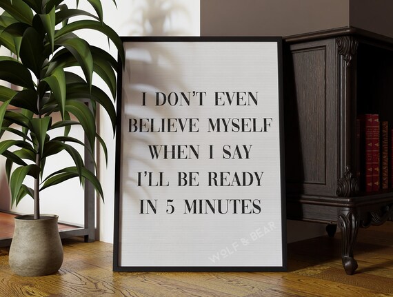 I Don't Even Believe Myself, Funny Quote Art Print