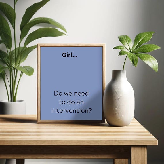 Girl Do We Need to Do an Intervention Funny Sassy Blue Poster