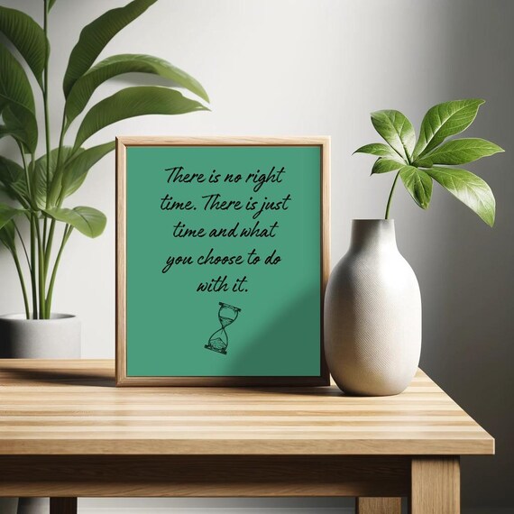 There Is No Right Time Just Time Inspirational Hourglass Poster