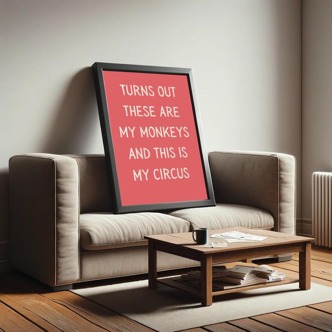 Turns Out These Are My Monkeys My Circus Funny Quote Coral Poster - Image 2
