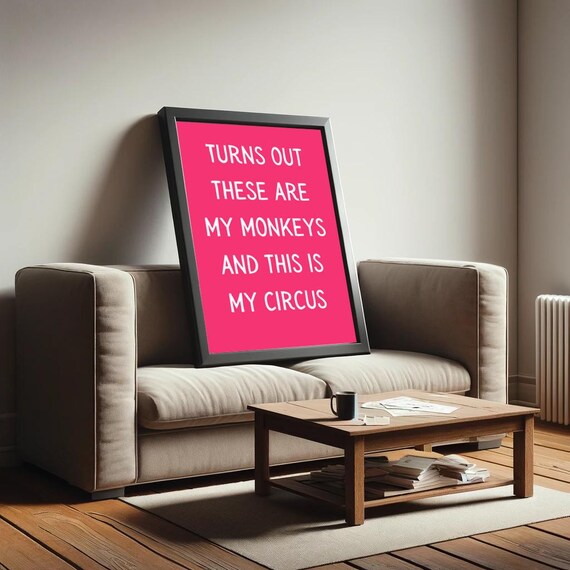 Turns Out These Are My Monkeys My Circus Funny Quote Pink Poster