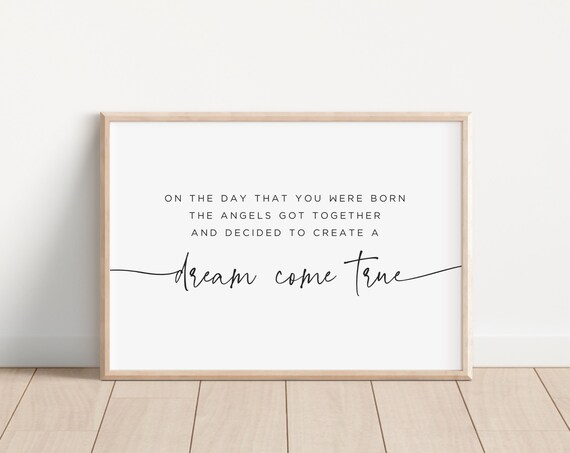 On the Day You Were Born Angels Created a Dream Come True Poster
